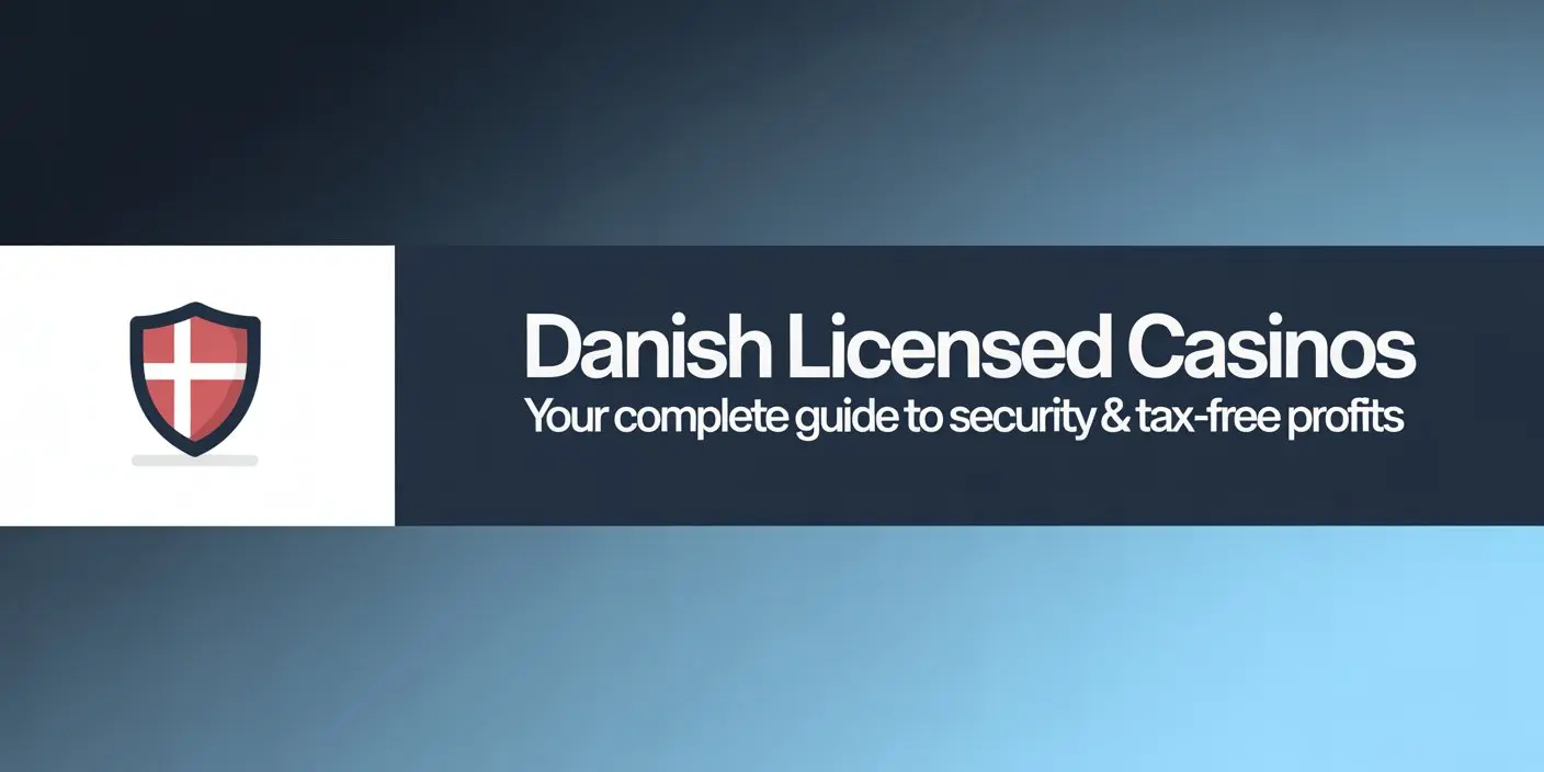 Danish Licensed Casinos: Your Complete Guide to Security & Tax-Free Profits